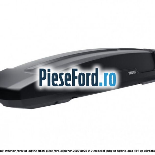Portbagaj exterior FORCE XT Alpine, Titan Gloss Ford Explorer 2020-2023 3.0 EcoBoost Plug-in Hybrid AWD 457 cp C30PDTX hybrid