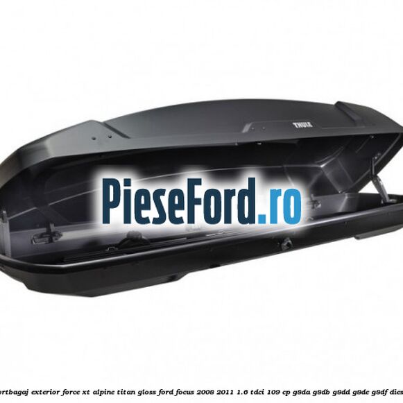 Portbagaj exterior FORCE XT Alpine, Titan Gloss Ford Focus 2008-2011 1.6 TDCi 109 cp G8DA, G8DB, G8DD, G8DE, G8DF diesel
