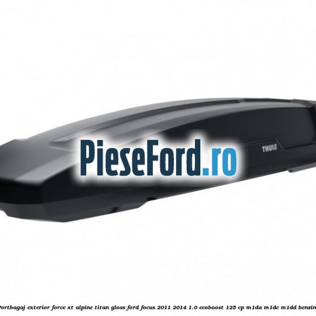 Portbagaj exterior FORCE XT Alpine, Titan Gloss Ford Focus 2011-2014 1.0 EcoBoost 125 cp M1DA, M1DC, M1DD benzina