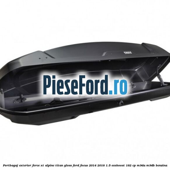 Portbagaj exterior FORCE XT Alpine, Titan Gloss Ford Focus 2014-2018 1.5 EcoBoost 182 cp M9DA, M9DB benzina