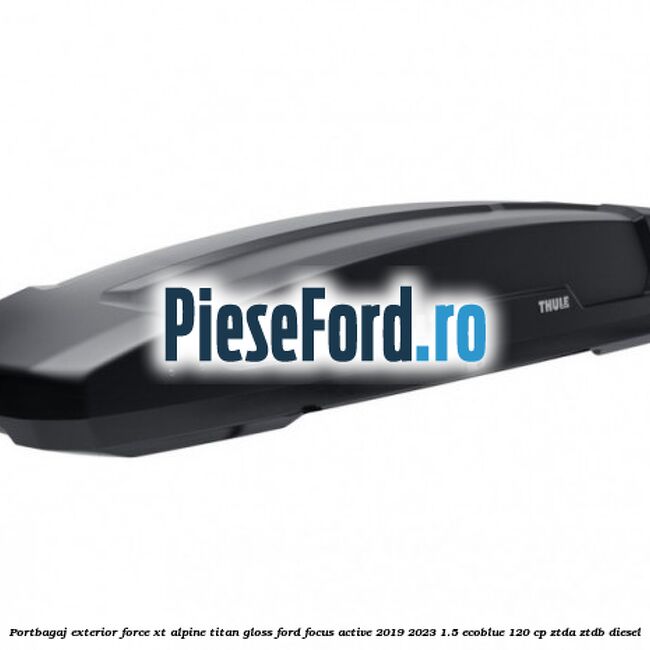 Portbagaj exterior FORCE XT Alpine, Titan Gloss Ford Focus Active 2019-2023 1.5 EcoBlue 120 cp ZTDA, ZTDB diesel