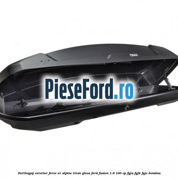 Portbagaj exterior FORCE XT Alpine, Titan Gloss Ford Fusion 1.6 100 cp FYJA, FYJB, FYJC benzina