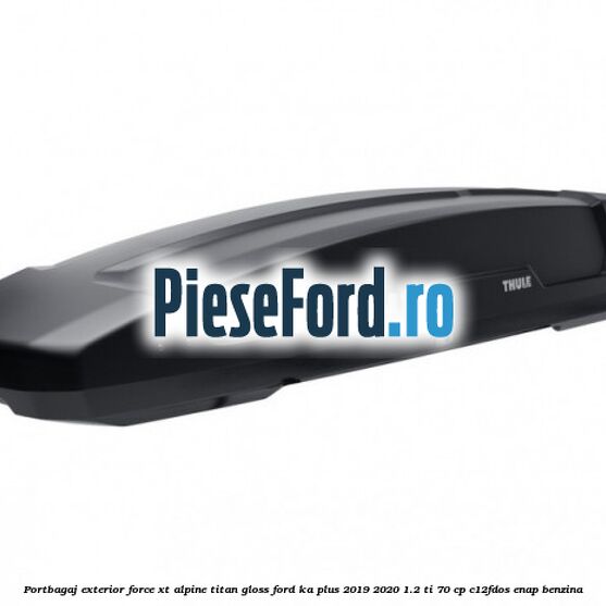 Portbagaj exterior FORCE XT Alpine, Titan Gloss Ford Ka plus 2019-2020 1.2 Ti 70 cp C12FDOS, ENAP benzina