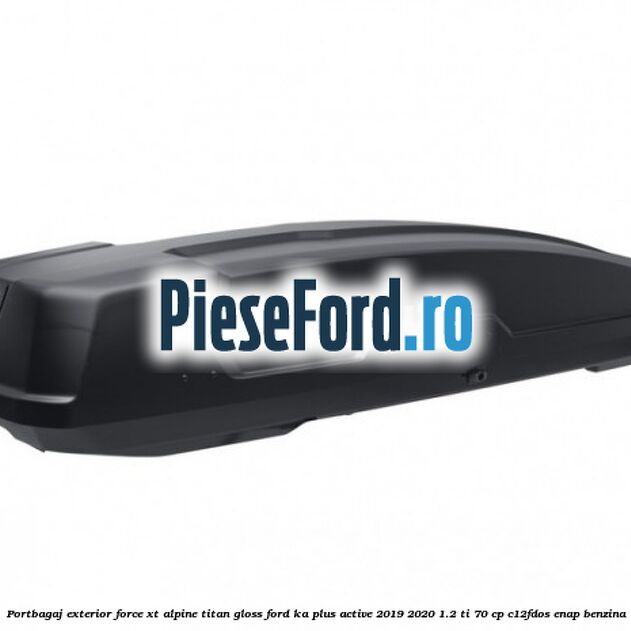 Portbagaj exterior FORCE XT Alpine, Titan Gloss Ford Ka plus Active 2019-2020 1.2 Ti 70 cp C12FDOS, ENAP benzina