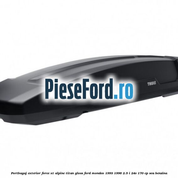 Portbagaj exterior FORCE XT Alpine, Titan Gloss Ford Mondeo 1993-1996 2.5 i 24V 170 cp SEA benzina