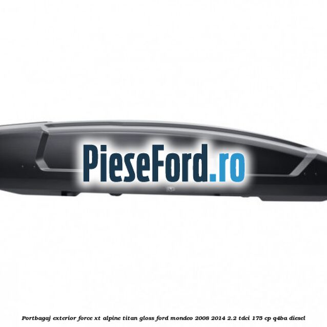 Portbagaj exterior FORCE XT Alpine, Titan Gloss Ford Mondeo 2008-2014 2.2 TDCi 175 cp Q4BA diesel