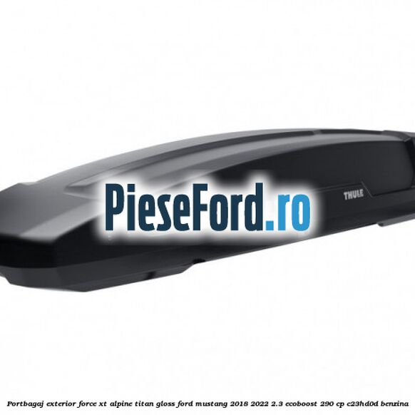 Portbagaj exterior FORCE XT Alpine, Titan Gloss Ford Mustang 2018-2022 2.3 EcoBoost 290 cp C23HD0D benzina