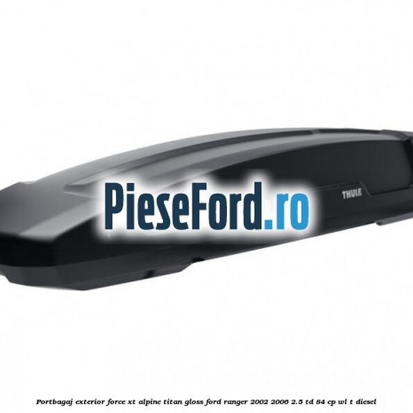 Portbagaj exterior FORCE XT Alpine, Titan Gloss Ford Ranger 2002-2006 2.5 TD 84 cp WL-T diesel