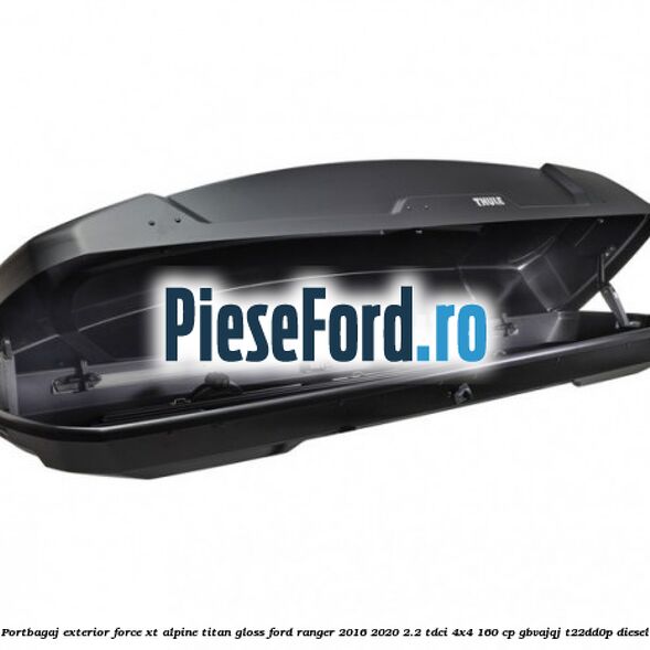 Portbagaj exterior FORCE XT Alpine, Titan Gloss Ford Ranger 2016-2020 2.2 TDCi 4x4 160 cp Portbagaj exterior FORCE XT Alpine, Titan Gloss Ford Ranger 2016-2020 2.2 TDCi 4x4 160 cp GBVAJQJ, T22DD0P diesel