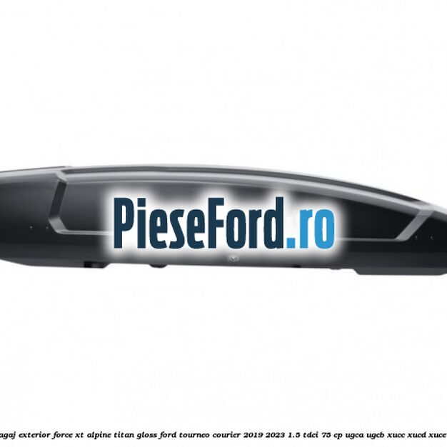 Portbagaj exterior FORCE XT Alpine, Titan Gloss Ford Tourneo Courier 2019-2023 1.5 TDCi 75 cp UGCA, UGCB, XUCC, XUCD, XUCE, diesel