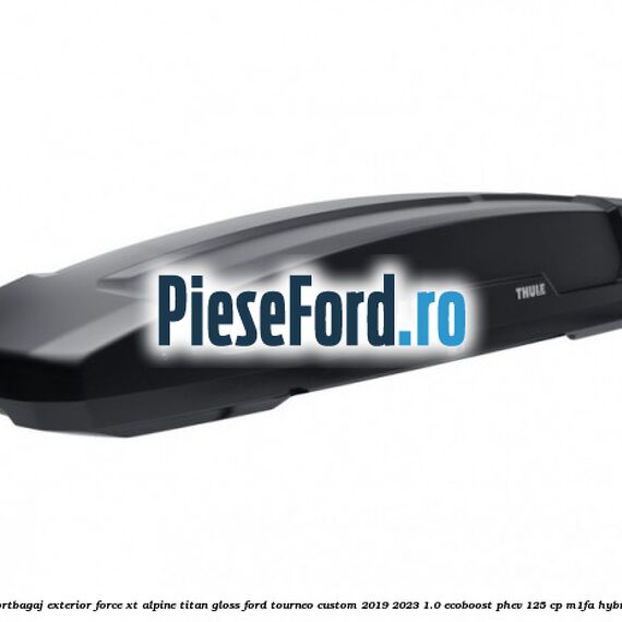 Portbagaj exterior FORCE XT Alpine, Titan Gloss Ford Tourneo Custom 2019-2023 1.0 EcoBoost PHEV 125 cp Portbagaj exterior FORCE XT Alpine, Titan Gloss Ford Tourneo Custom 2019-2023 1.0 EcoBoost PHEV 125 cp M1FA Hybrid