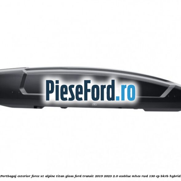 Portbagaj exterior FORCE XT Alpine, Titan Gloss Ford Transit 2019-2023 2.0 EcoBlue mHEV RWD 130 cp BKRB Hybrid
