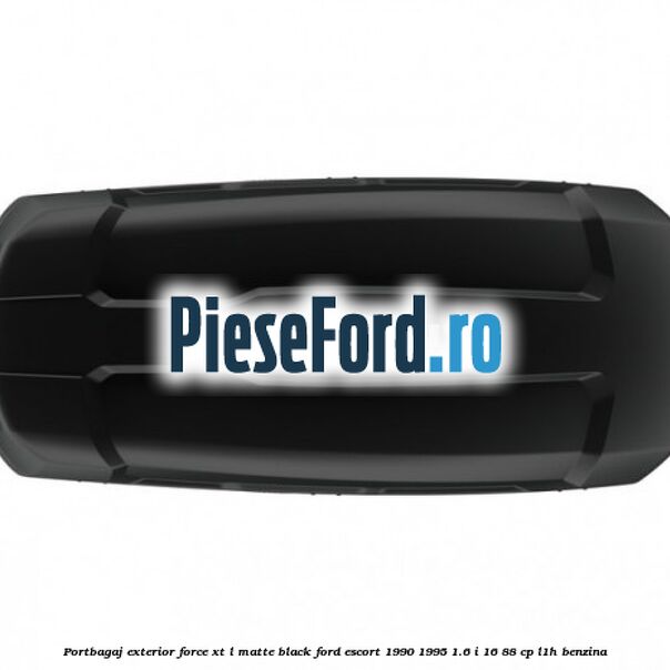 Portbagaj exterior FORCE XT L, matte black Ford Escort 1990-1995 1.6 i 16 88 cp L1H benzina