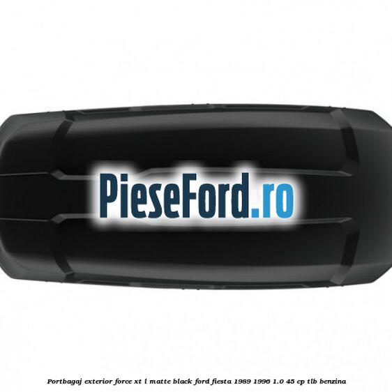 Portbagaj exterior FORCE XT L, matte black Ford Fiesta 1989-1996 1.0 45 cp TLB benzina