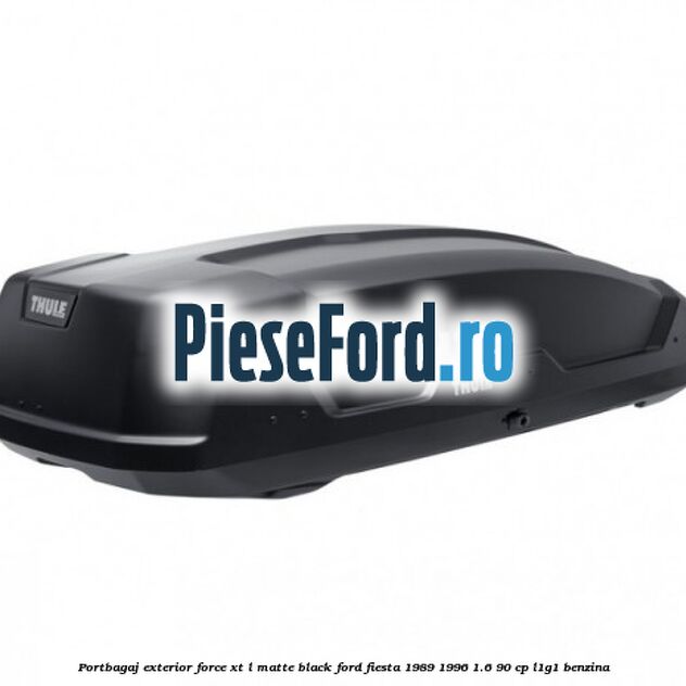 Portbagaj exterior FORCE XT L, matte black Ford Fiesta 1989-1996 1.6 90 cp L1G1 benzina
