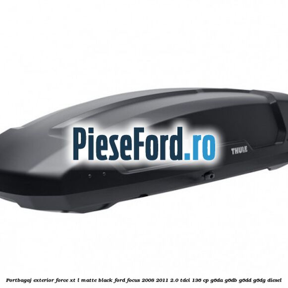 Portbagaj exterior FORCE XT L, matte black Ford Focus 2008-2011 2.0 TDCi 136 cp G6DA, G6DB, G6DD, G6DG diesel