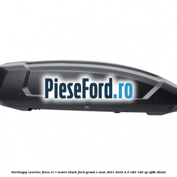 Portbagaj exterior FORCE XT L, matte black Ford Grand C-Max 2011-2015 2.0 TDCi 140 cp UFDB diesel
