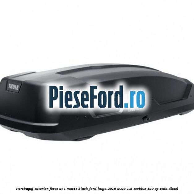 Portbagaj exterior FORCE XT L, matte black Ford Kuga 2019-2023 1.5 EcoBlue 120 cp ZTDA diesel