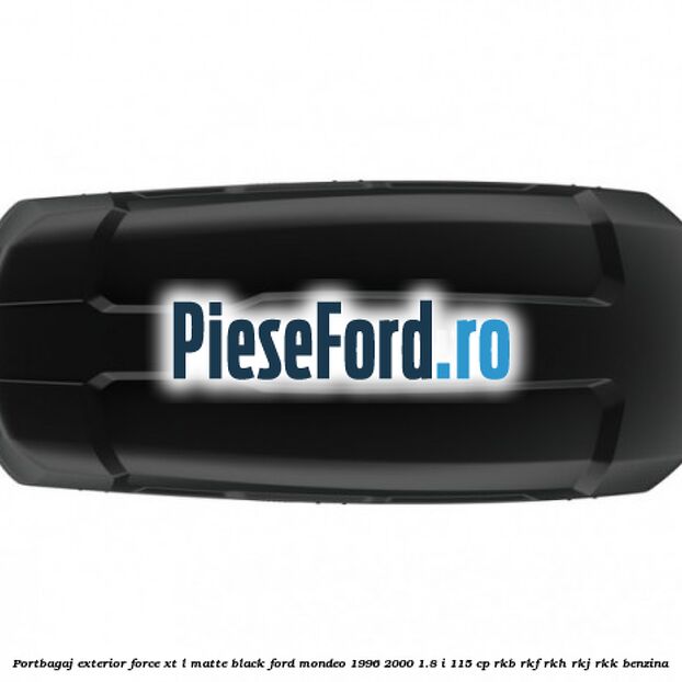 Portbagaj exterior FORCE XT L, matte black Ford Mondeo 1996-2000 1.8 i 115 cp Portbagaj exterior FORCE XT L, matte black Ford Mondeo 1996-2000 1.8 i 115 cp RKB, RKF, RKH, RKJ, RKK benzina