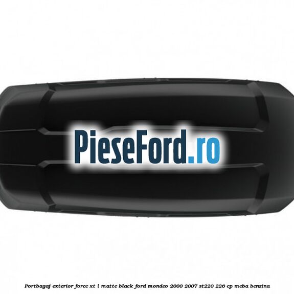 Portbagaj exterior FORCE XT L, matte black Ford Mondeo 2000-2007 ST220 226 cp MEBA benzina