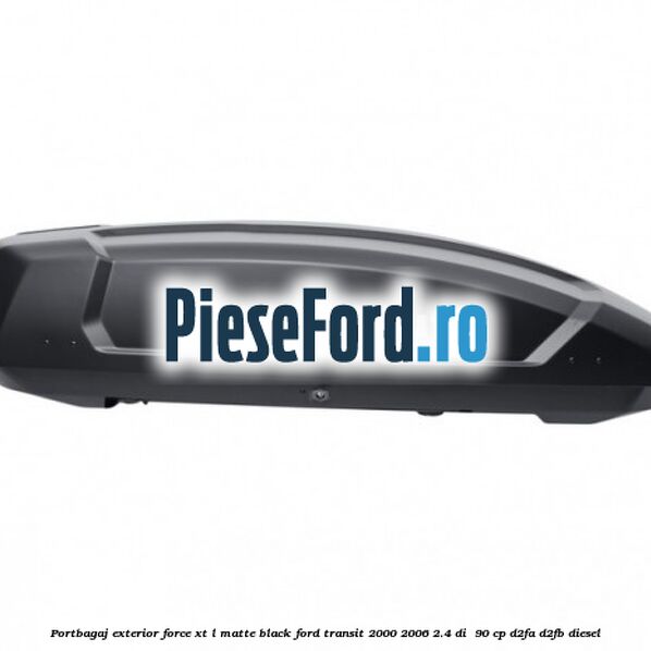 Portbagaj exterior FORCE XT L, matte black Ford Transit 2000-2006 2.4 DI  90 cp D2FA, D2FB diesel