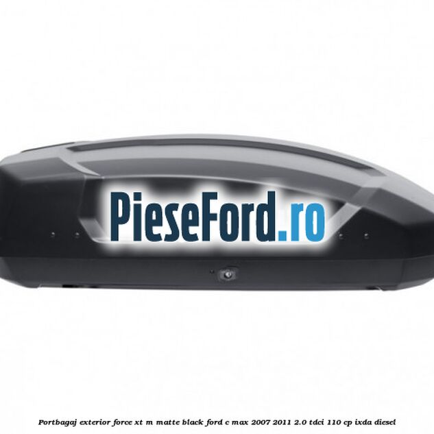 Portbagaj exterior FORCE XT M, matte black Ford C-Max 2007-2011 2.0 TDCi 110 cp IXDA diesel
