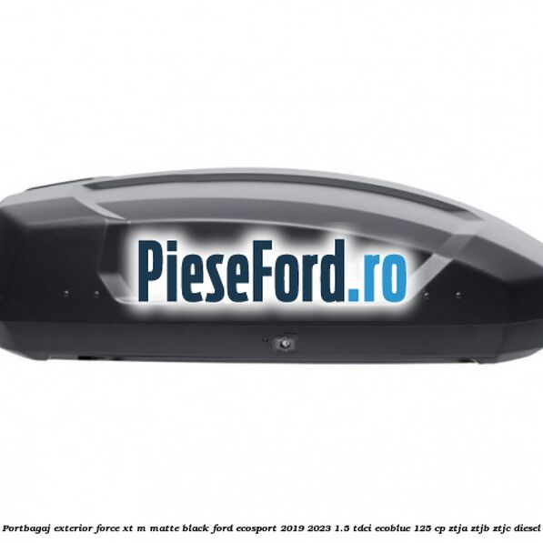 Portbagaj exterior FORCE XT M, matte black Ford EcoSport 2019-2023 1.5 TDCi EcoBlue 125 cp ZTJA, ZTJB, ZTJC diesel