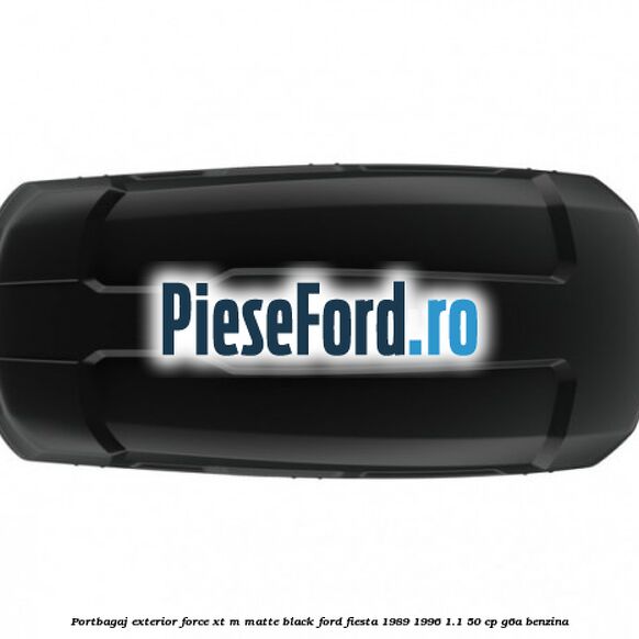 Portbagaj exterior FORCE XT M, matte black Ford Fiesta 1989-1996 1.1 50 cp G6A benzina