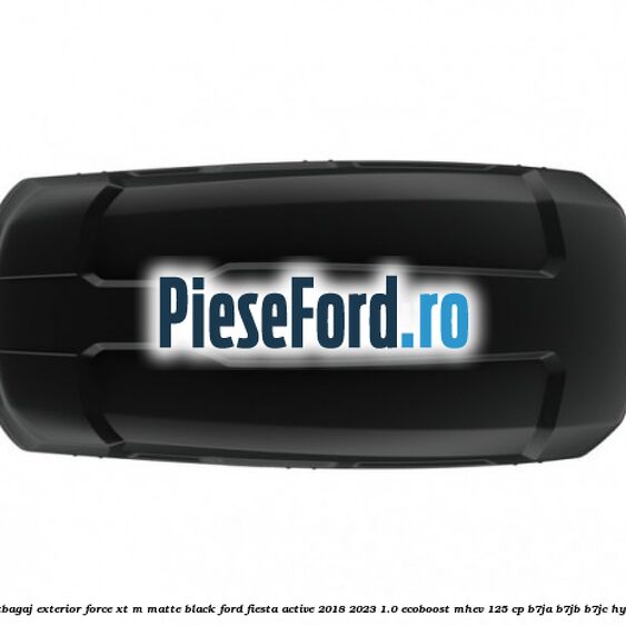 Portbagaj exterior FORCE XT M, matte black Ford Fiesta Active 2018-2023 1.0 EcoBoost mHEV 125 cp B7JA, B7JB, B7JC Hybrid