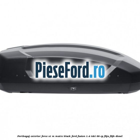 Portbagaj exterior FORCE XT M, matte black Ford Fusion 1.4 TDCi 68 cp F6JA, F6JB diesel