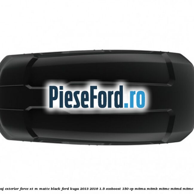 Portbagaj exterior FORCE XT M, matte black Ford Kuga 2013-2016 1.5 EcoBoost 150 cp M8MA, M8MB, M8MC, M8MD, M8ME benzina