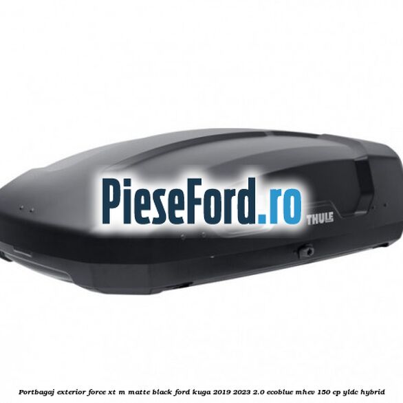 Portbagaj exterior FORCE XT M, matte black Ford Kuga 2019-2023 2.0 EcoBlue mHEV 150 cp Portbagaj exterior FORCE XT M, matte black Ford Kuga 2019-2023 2.0 EcoBlue mHEV 150 cp YLDC hybrid