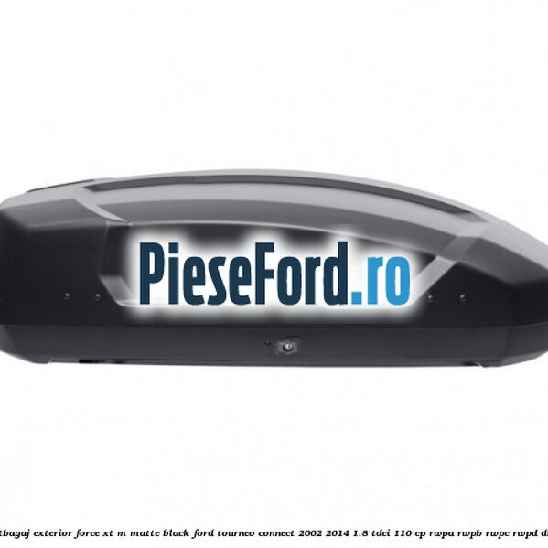 Portbagaj exterior FORCE XT M, matte black Ford Tourneo Connect 2002-2014 1.8 TDCi 110 cp RWPA, RWPB, RWPC, RWPD diesel