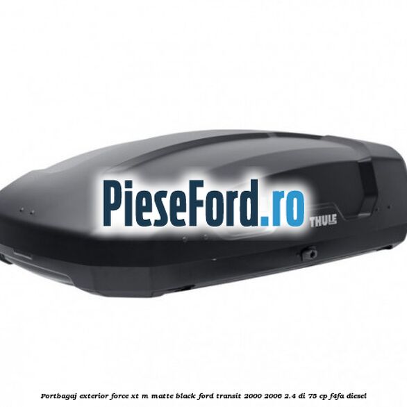Portbagaj exterior FORCE XT M, matte black Ford Transit 2000-2006 2.4 DI 75 cp F4FA diesel