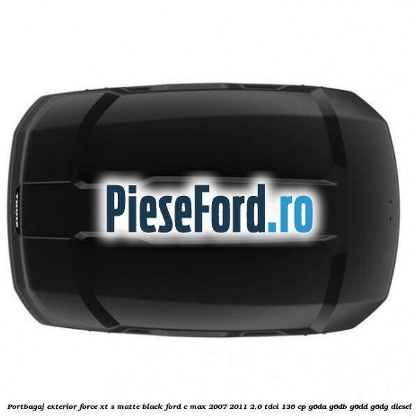 Portbagaj exterior FORCE XT S, matte black Ford C-Max 2007-2011 2.0 TDCi 136 cp G6DA, G6DB, G6DD, G6DG diesel