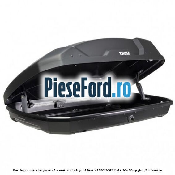 Portbagaj exterior FORCE XT S, matte black Ford Fiesta 1996-2001 1.4 i 16V 90 cp FHA, FHE benzina