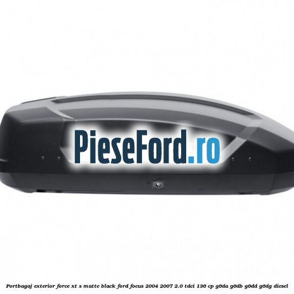 Portbagaj exterior FORCE XT S, matte black Ford Focus 2004-2007 2.0 TDCi 136 cp G6DA, G6DB, G6DD, G6DG diesel