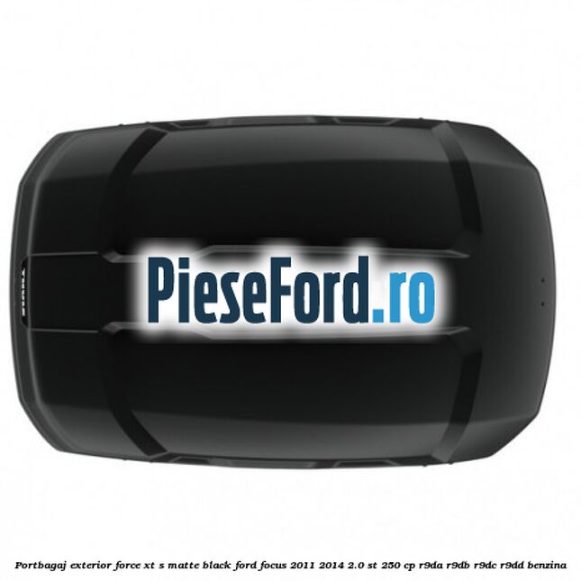 Portbagaj exterior FORCE XT S, matte black Ford Focus 2011-2014 2.0 ST 250 cp R9DA, R9DB, R9DC, R9DD benzina