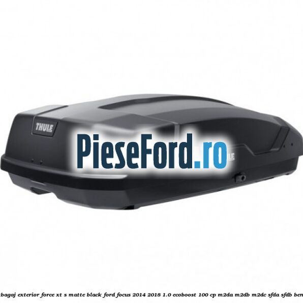 Portbagaj exterior FORCE XT S, matte black Ford Focus 2014-2018 1.0 EcoBoost 100 cp Portbagaj exterior FORCE XT S, matte black Ford Focus 2014-2018 1.0 EcoBoost 100 cp M2DA, M2DB, M2DC, SFDA, SFDB benzina