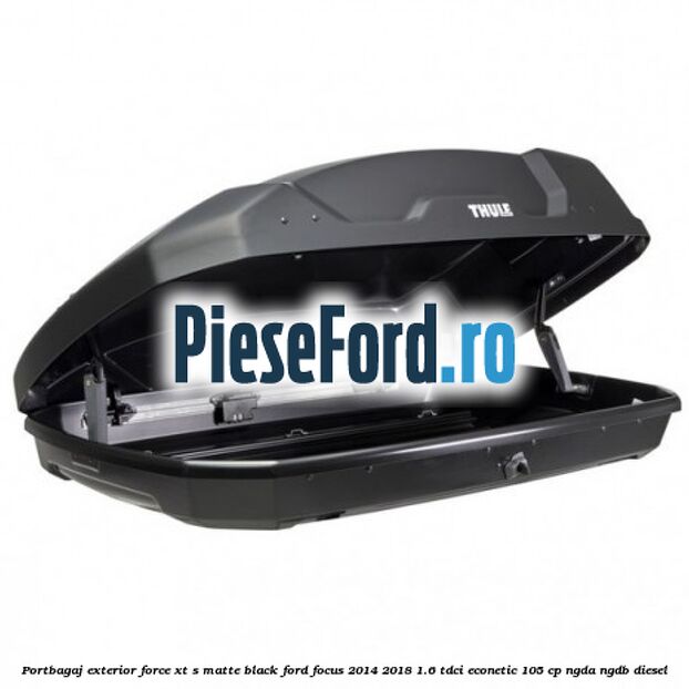 Portbagaj exterior FORCE XT S, matte black Ford Focus 2014-2018 1.6 TDCi ECOnetic 105 cp Portbagaj exterior FORCE XT S, matte black Ford Focus 2014-2018 1.6 TDCi ECOnetic 105 cp NGDA, NGDB diesel