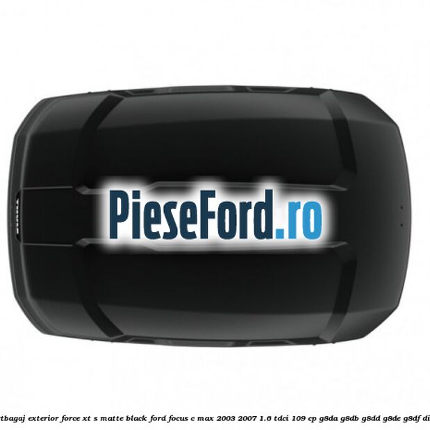 Portbagaj exterior FORCE XT S, matte black Ford Focus C-Max 2003-2007 1.6 TDCi 109 cp G8DA, G8DB, G8DD, G8DE, G8DF diesel