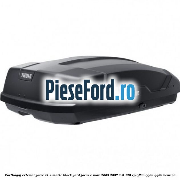 Portbagaj exterior FORCE XT S, matte black Ford Focus C-Max 2003-2007 1.8 125 cp Q7DA, QQDA, QQDB benzina