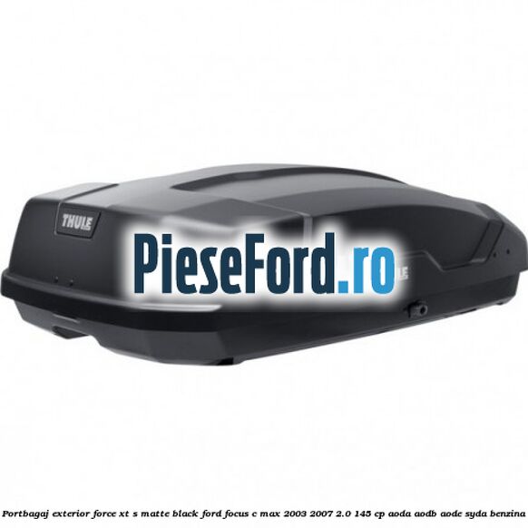 Portbagaj exterior FORCE XT S, matte black Ford Focus C-Max 2003-2007 2.0 145 cp Portbagaj exterior FORCE XT S, matte black Ford Focus C-Max 2003-2007 2.0 145 cp AODA, AODB, AODE, SYDA benzina