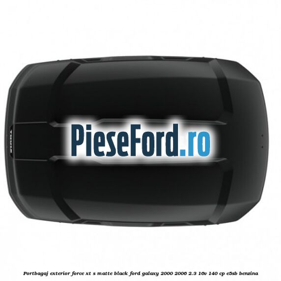 Portbagaj exterior FORCE XT S, matte black Ford Galaxy 2000-2006 2.3 16V 140 cp E5SB benzina