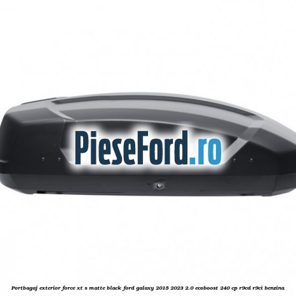 Portbagaj exterior FORCE XT S, matte black Ford Galaxy 2015-2023 2.0 EcoBoost 240 cp R9CD, R9CI benzina