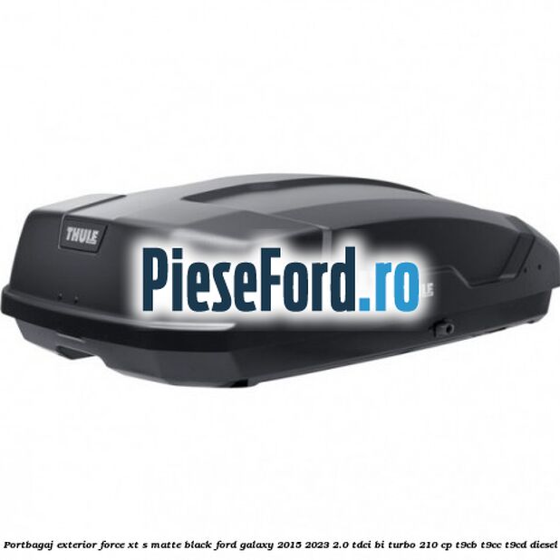 Portbagaj exterior FORCE XT S, matte black Ford Galaxy 2015-2023 2.0 TDCi BI-Turbo 210 cp T9CB, T9CC, T9CD diesel