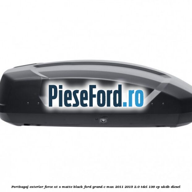 Portbagaj exterior FORCE XT S, matte black Ford Grand C-Max 2011-2015 2.0 TDCi 136 cp UKDB diesel