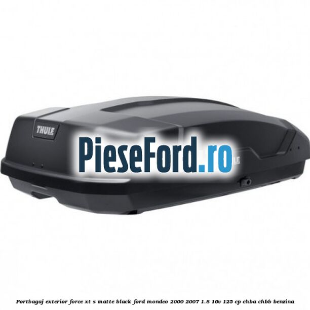 Portbagaj exterior FORCE XT S, matte black Ford Mondeo 2000-2007 1.8 16V 125 cp CHBA, CHBB benzina