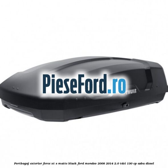 Portbagaj exterior FORCE XT S, matte black Ford Mondeo 2008-2014 2.0 TDCi 130 cp Portbagaj exterior FORCE XT S, matte black Ford Mondeo 2008-2014 2.0 TDCi 130 cp AZBA diesel