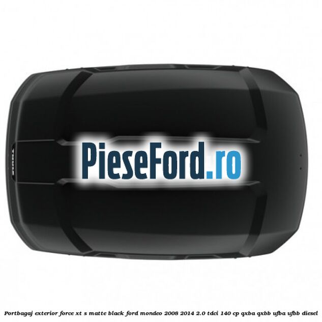 Portbagaj exterior FORCE XT S, matte black Ford Mondeo 2008-2014 2.0 TDCi 140 cp QXBA, QXBB, UFBA, UFBB diesel